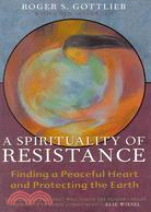 A Spirituality of Resistance ─ Finding a Peaceful Heart and Protecting the Earth