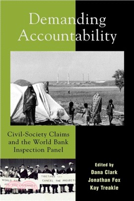 Demanding Accountability：Civil Society Claims and the World Bank Inspection Panel