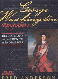 George Washington Remembers ─ Reflections on the French and Indian War