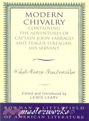 Modern Chivalry ― Containing the Adventures of Captain John Farrago and Teague O'Reagan, His Servant