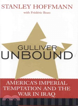 Gulliver Unbound ─ America's Imperial Temptation and the War in Iraq