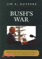Bush's War: Media Bias And Justifications for War in a Terrorist Age