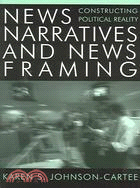 News Narratives and News Framing: Constructing Political Reality