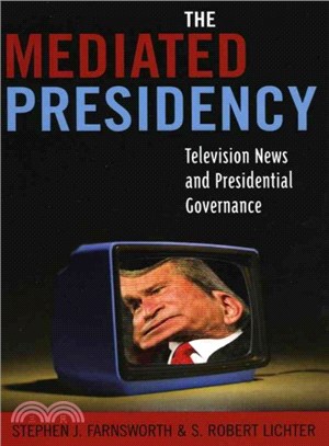 The Mediated Presidency ─ Television News And Presidential Governance