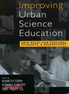 Improving Urban Science Education: New Roles For Teachers, Students, And Researchers