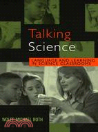 Talking Science: Language And Learning in Science Classrooms