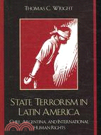 State Terrorism in Latin America ─ Chile, Argentina, and International Human Rights