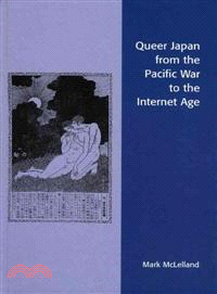 Queer Japan From The Pacific War To The Internet Age