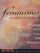 Feminisms in Geography: Rethinking Space, Place, and Knowledges