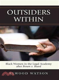 Outsiders Within: Black Women in the Legal Academy After Brown V. Board
