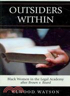 Outsiders Within: Black Women in the Legal Academy After Brown V. Board