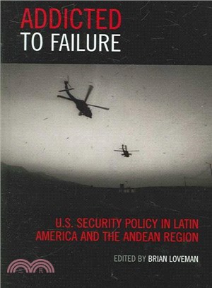 Addicted to Failure ─ U.s. Security Policy in Latin America And the Andean Region