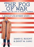 The Fog Of War ─ Lessons From The Life Of Robert S. Mcnamara