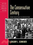 The Conservative Century: From Reaction to Revolution.