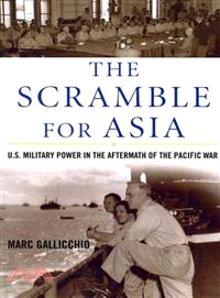 The Scramble for Asia ─ U.S. Military Power in the Aftermath of the Pacific War