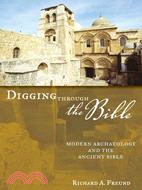 Digging Through the Bible ─ Understanding Biblical People, Places, and Controversies Through Archaeology