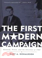 The First Modern Campaign: Kennedy, Nixon and the Election of 1960