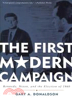 The First Modern Campaign: Kennedy, Nixon, and the Election of 1960