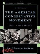 Debating the American Conservative Movement ─ 1945 to the Present