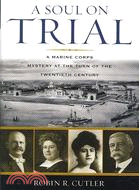 A Soul on Trial: A Marine Corps Mystery at the Turn of the Twentieth Century