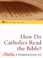How Do Catholics Read the Bible?