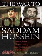 The War to Oust Saddam Hussein ─ Just War and the New Face of conflict