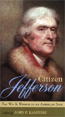 Citizen Jefferson ─ The wit And Wisdom Of An American Sage