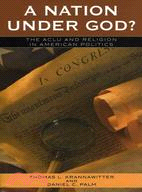 A Nation Under God?: The ACLU And Religion in American Politics