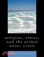 Troubled Waters ─ Religion, Ethics, and the Global Water Crisis