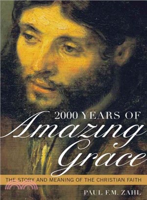 2000 Years of Amazing Grace ─ The Story and Meaning of the Christian Faith: The Christianity Primer
