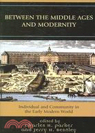 Between the Middle Ages And Modernity: Individual And Community in the Early Modern World