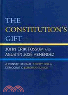 The Constitution's Gift ─ A Constitutional Theory for a Democratic European Union