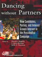 Dancing Without Partners: How Candidates, Parties, And Interest Groups Interact in the Presidential Campaign