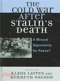 The Cold War After Stalin's Death ─ A Missed Opportunity for Peace?