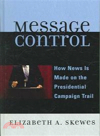 Message Control ─ How News Is Made on the Presidential Campaign Trail