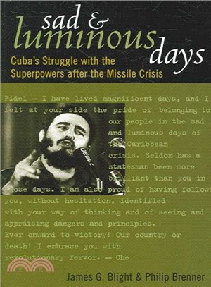 Sad and Luminous Days ─ Cuba's Struggle with the Superpowers After the Missile Crisis
