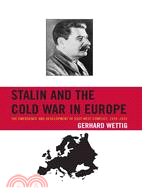 Stalin and the Cold War in Europe ─ The Emergence and Development of East-West Conflict, 1939-1953