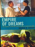 Empire of Dreams: The Science Fiction and Fantasy Films of Steven Spielberg