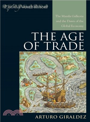 The Age of Trade ─ The Manila Galleons and the Dawn of the Global Economy