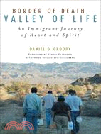 Border of Death, Valley of Life ─ An Immigrant Journey of Heart and Spirit