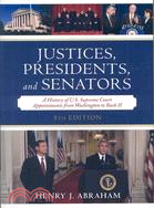 Justices, Presidents, and Senators ─ A History of the U.S. Supreme Court Appointments from Washington to Bush II