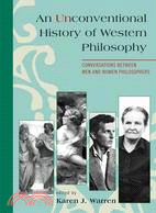 An Unconventional History of Western Philosophy ─ Conversations Between Men and Women Philosophers
