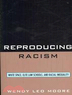 Reproducing Racism ─ White Space, Elite Law Schools, and Racial Inequality