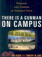 There Is A Gunman On Campus ─ Tragedy and Terror at Virginia Tech