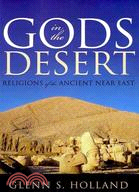 Gods in the Desert ─ Religions of the Ancient Near East