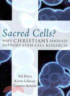 Sacred Cells?: Why Christians Should Support Stem Cell Research