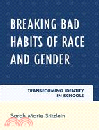 Breaking Bad Habits of Race and Gender: Transforming Identity in Schools