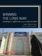 Winning the Long War: Retaking the Offensive Against Radical Islam