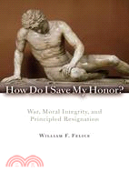 How Do I Save My Honor?: War, Moral Integrity, and Principled Resignation