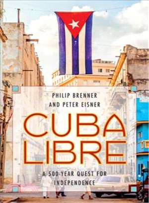 Cuba Libre ― A 500-year Quest for Independence